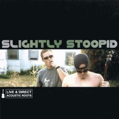 Live & Direct: Acoustic Roots - Slightly Stoopid - Muziek - STOOPID RECORDS - 0020286232506 - 6 november 2020