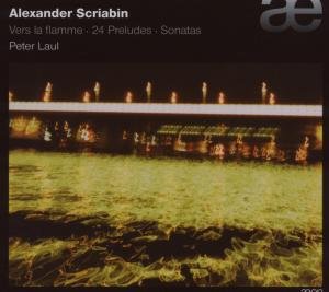 Scriabin / Laul · Vers La Flamme / 24 Preludes (CD) (2009)