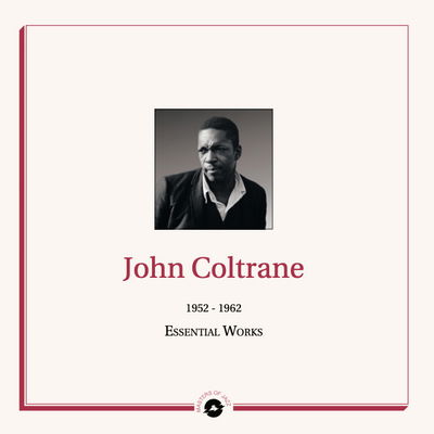 Essential Works 1952 - 1962 - John Coltrane - Música - DIGGERS FACTORY - 3760300312506 - 26 de fevereiro de 2021