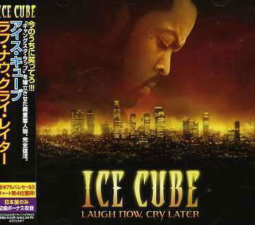 Laugh Now Cry Later - Ice Cube - Muzyka - TOSHIBA - 4988006844506 - 15 sierpnia 2006