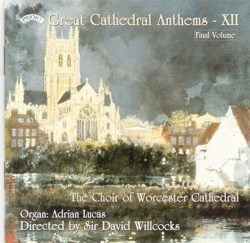 Great Cathedral Anthems Vol 12 - Choir of Worcester Cathedral / Willcocks - Musik - PRIORY RECORDS - 5028612207506 - 11. Mai 2018