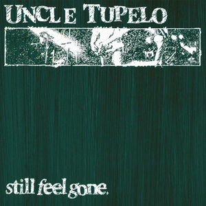 Cover for Uncle Tupelo · Still Feel Gone (VINYL) (1901)