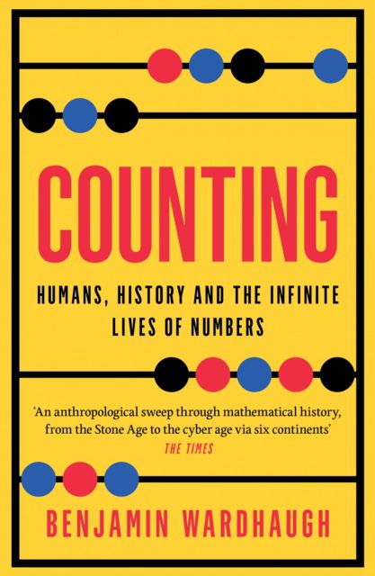 Cover for Benjamin Wardhaugh · Counting: Humans, History and the Infinite Lives of Numbers (Taschenbuch) (2025)