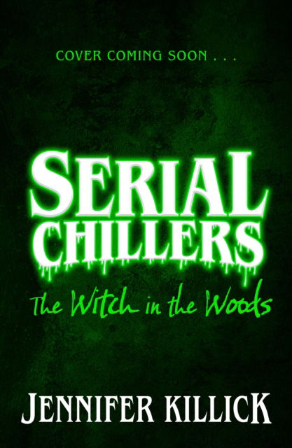 Cover for Jennifer Killick · Serial Chillers: The Witch in the Woods - Serial Chillers (Paperback Book) (2025)