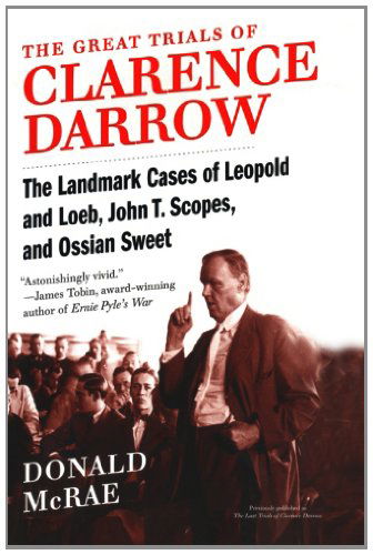 Cover for Donald Mcrae · The Great Trials of Clarence Darrow: the Landmark Cases of Leopold and Loeb, John T. Scopes, and Ossian Sweet (Paperback Book) (2010)