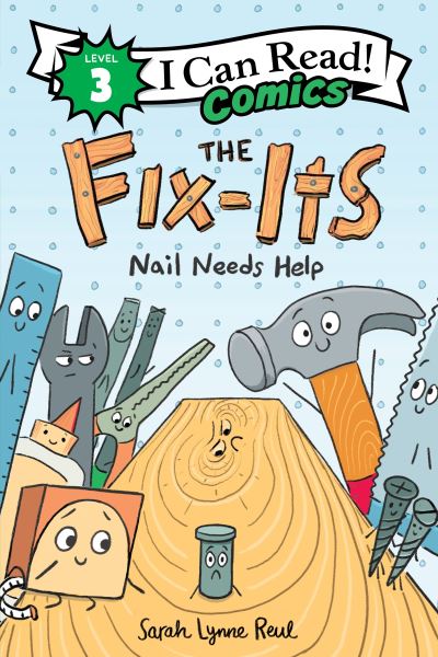 Cover for Sarah Lynne Reul · The Fix-Its: Nail Needs Help - I Can Read Comics Level 3 (Paperback Book) (2024)