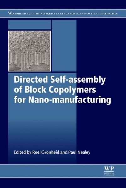 Cover for Roel Gronheid · Directed Self-assembly of Block Co-polymers for Nano-manufacturing - Woodhead Publishing Series in Electronic and Optical Materials (Innbunden bok) (2015)