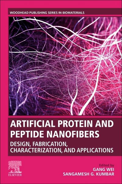 Artificial Protein and Peptide Nanofibers: Design, Fabrication, Characterization, and Applications - Woodhead Publishing Series in Biomaterials - Sangamesh Kumbar - Books - Elsevier Science & Technology - 9780081028506 - July 24, 2020