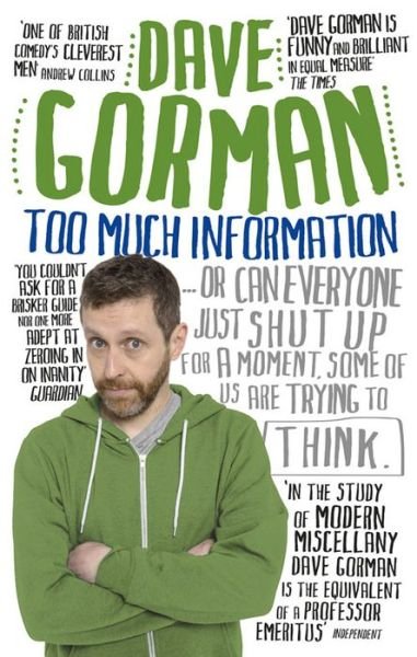 Cover for Dave Gorman · Too Much Information: Or: Can Everyone Just Shut Up for a Moment, Some of Us Are Trying to Think (Paperback Book) (2015)