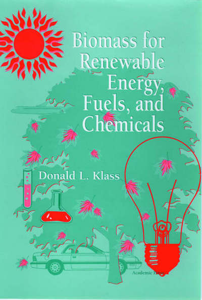 Cover for Klass, Donald L. (Entech International, Inc., Barrington, Illinois, U.S.A.) · Biomass for Renewable Energy, Fuels, and Chemicals (Hardcover Book) (1998)