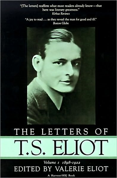 The Letters of T.s. Eliot: Volume 1, 1898-1922 - T S Eliot - Books - Harvest Books - 9780156508506 - September 24, 1990