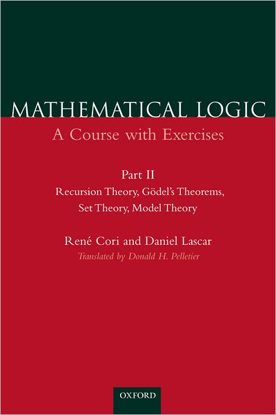 Cover for Cori, Rene (, Universite Paris VII) · Mathematical Logic: Part 2: Recursion Theory, Godel's Theorems, Set Theory, Model Theory - Mathematical Logic (Paperback Book) (2001)