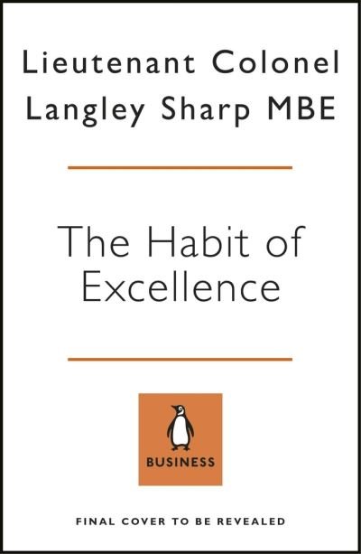 Cover for Lt Col Langley Sharp · The Habit of Excellence: Why British Army Leadership Works (Innbunden bok) (2021)