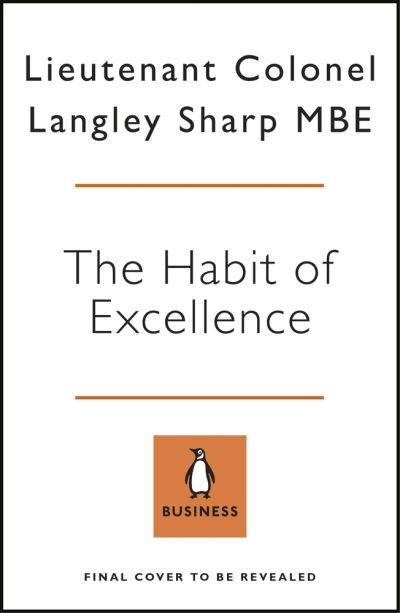 Cover for Lt Col Langley Sharp · The Habit of Excellence: Why British Army Leadership Works (Hardcover Book) (2021)