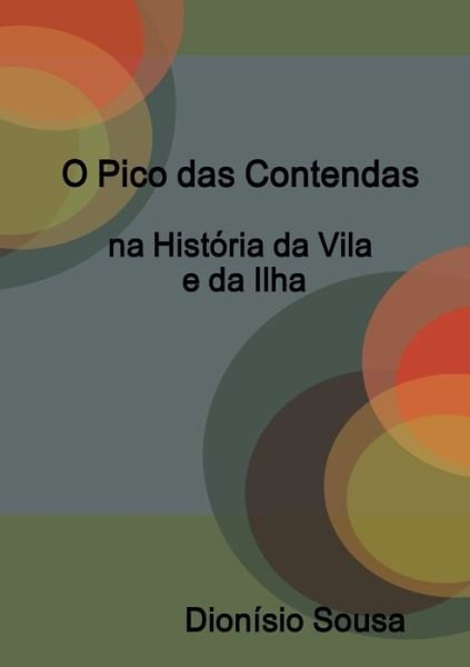 Cover for Dionisio Sousa · O Pico das Contendas Na História de Vila e Da Ilha (Book) (2018)
