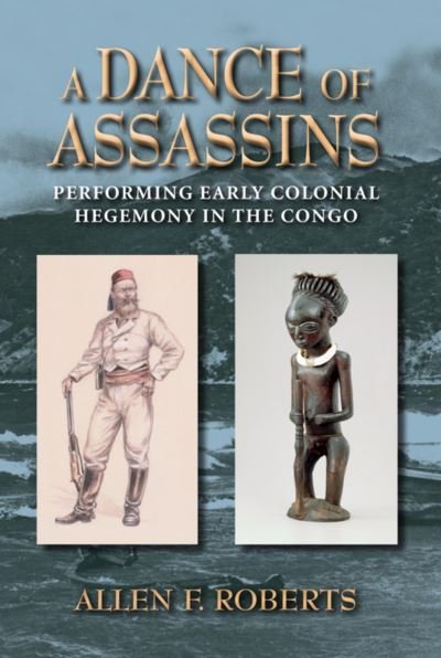 Cover for Allen F. Roberts · A Dance of Assassins: Performing Early Colonial Hegemony in the Congo (Paperback Book) (2012)