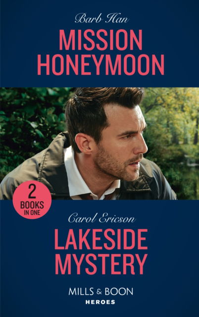 Mission Honeymoon / Lakeside Mystery: Mission Honeymoon (A Ree and Quint Novel) / Lakeside Mystery (the Lost Girls) - Barb Han - Książki - HarperCollins Publishers - 9780263303506 - 7 lipca 2022