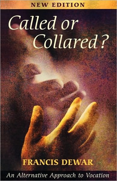 Called or Collared?: An Alternative Approach to Vocation - The Revd Francis Dewar - Books - SPCK Publishing - 9780281053506 - September 22, 2000