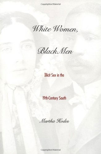 White Women, Black Men: Illicit Sex in the Nineteenth-century South - Martha Hodes - Books - Yale University Press - 9780300077506 - January 11, 1999