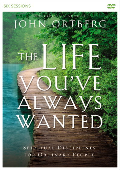 Cover for John Ortberg · The Life You've Always Wanted Video Study: Spiritual Disciplines for Ordinary People (DVD) (2015)