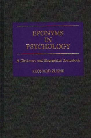 Cover for Leonard Zusne · Eponyms in Psychology: A Dictionary and Biographical Sourcebook (Hardcover Book) (1987)