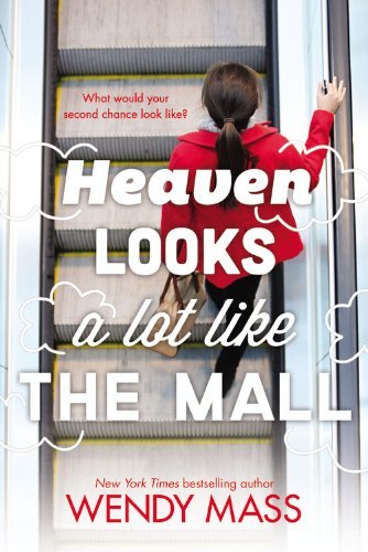 Cover for Wendy Mass · Heaven Looks a Lot Like the Mall (Paperback Bog) [Reprint edition] (2008)