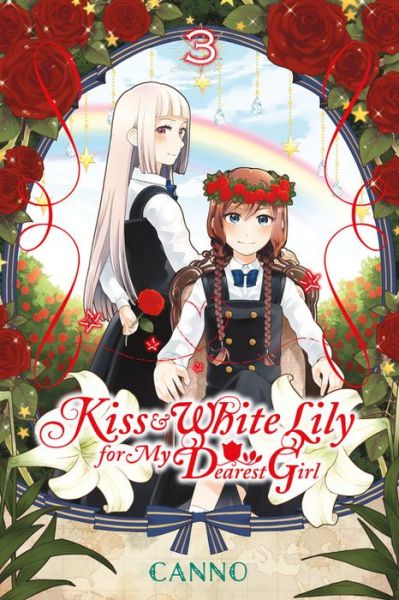 Kiss and White Lily for My Dearest Girl, Vol. 3 - KISS & WHITE LILY FOR MY DEAREST GIRL GN - Canno - Books - Little, Brown & Company - 9780316470506 - August 22, 2017