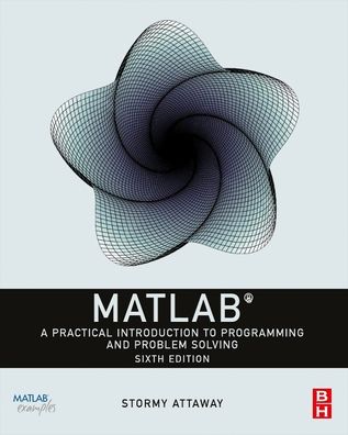 Cover for Attaway, Dorothy C., Ph.D. (Assistant Professor, Department of Mechanical Engineering, and Director, Curricular Assessment and Improvement,College of Engineering, Boston University, Boston, MA, USA) · MATLAB: A Practical Introduction to Programming and Problem Solving (Paperback Book) (2022)