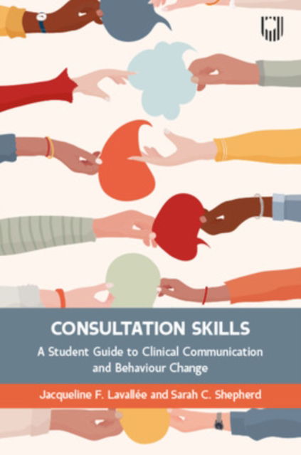 Consultation Skills: A Student Guide to Clinical Communication and Behaviour Change - Jacqueline Lavallee - Books - Open University Press - 9780335251506 - June 18, 2024