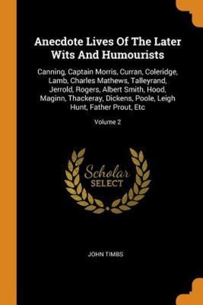 Cover for John Timbs · Anecdote Lives of the Later Wits and Humourists (Paperback Book) (2018)