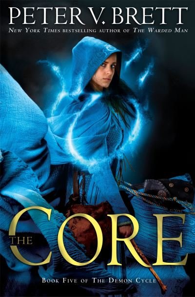 Cover for Peter V. Brett · The Core: Book Five of The Demon Cycle - The Demon Cycle (Bog) [First U.S. edition. edition] (2017)