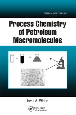 Cover for Irwin A. Wiehe · Process Chemistry of Petroleum Macromolecules - Chemical Industries (Paperback Bog) (2020)