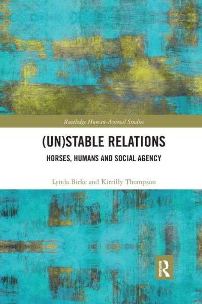 (Un)Stable Relations: Horses, Humans and Social Agency - Routledge Human-Animal Studies Series - Lynda Birke - Książki - Taylor & Francis Ltd - 9780367874506 - 12 grudnia 2019