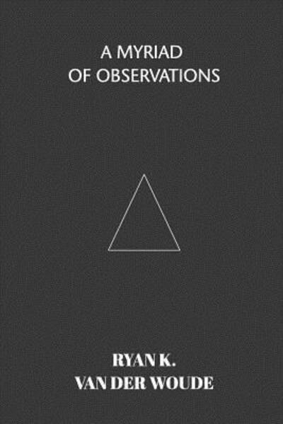 Cover for Ryan K. Van Der Woude · A Myriad Of Observations (Pocketbok) (2019)