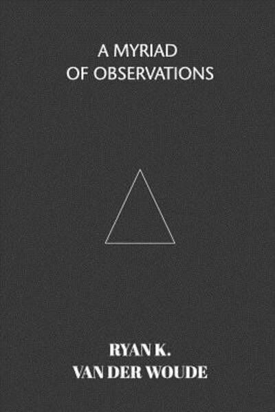 Cover for Ryan K. Van Der Woude · A Myriad Of Observations (Pocketbok) (2019)