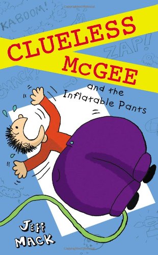 Cover for Jeff Mack · Clueless Mcgee and the Inflatable Pants: Book 2 (Hardcover Book) (2013)