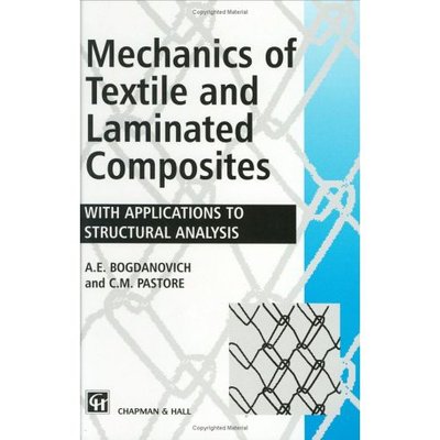 Mechanics of Textile and Laminated Composites: with Applications to Structural Analysis - A. Bogdanovich - Books - Chapman and Hall - 9780412611506 - August 31, 1996