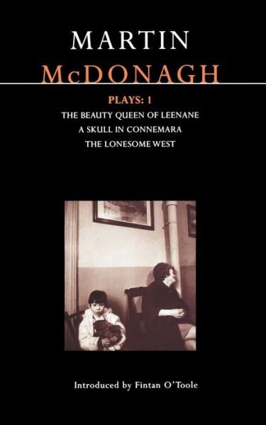 McDonagh Plays: 1: The Beauty Queen of Leenane; A Skull in Connemara; The Lonesome West - Contemporary Dramatists - McDonagh, Martin (Playwright, UK) - Kirjat - Bloomsbury Publishing PLC - 9780413713506 - torstai 3. kesäkuuta 1999