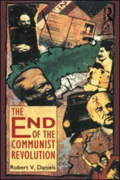 The End of the Communist Revolution - Robert V. Daniels - Livros - Taylor & Francis Ltd - 9780415061506 - 1 de abril de 1993