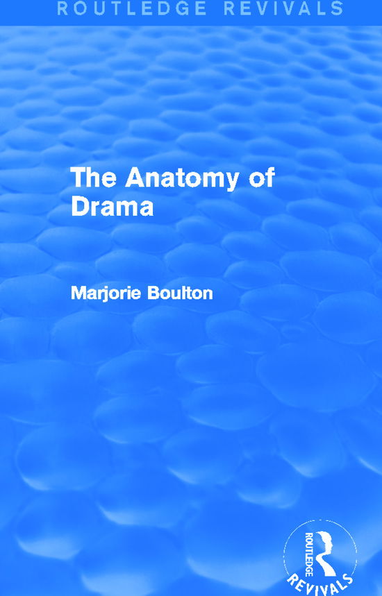 Cover for Marjorie Boulton · The Anatomy of Drama (Routledge Revivals) - Routledge Revivals (Inbunden Bok) (2013)