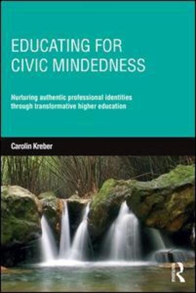 Cover for Kreber, Carolin (University of Edinburgh, UK) · Educating for Civic-mindedness: Nurturing authentic professional identities through transformative higher education (Paperback Bog) (2016)