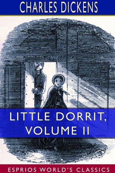 Little Dorrit, Volume II (Esprios Classics) - Charles Dickens - Livros - Blurb - 9780464654506 - 26 de abril de 2024