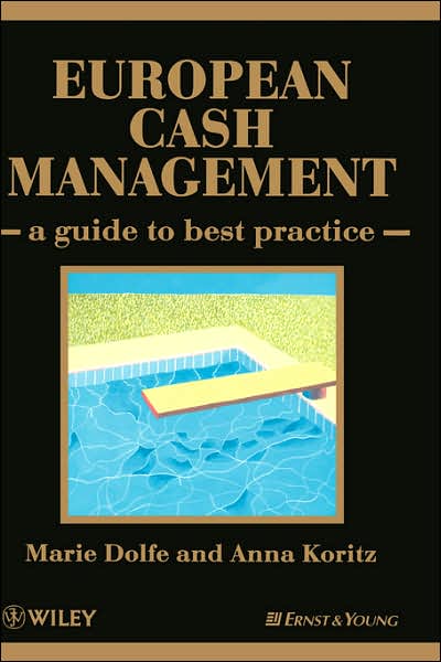 Cover for Dolfe, Marie (E&amp;Y, UK) · European Cash Management: A Guide to Best Practice (Innbunden bok) (1999)