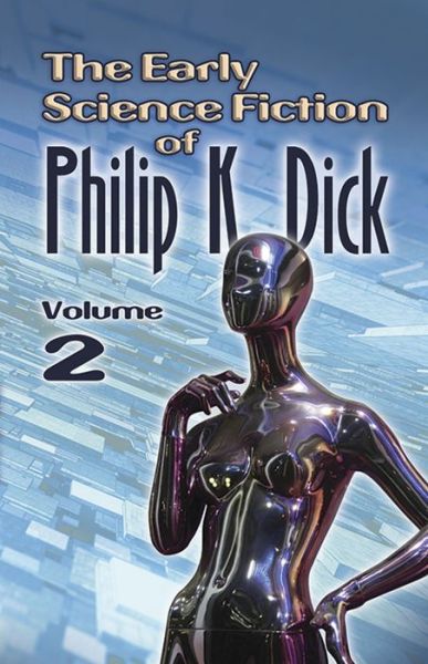 Cover for Philip Dick · The Early Science Fiction of Philip K. Dick, Volume 2 (Working Title) (Paperback Book) (2016)