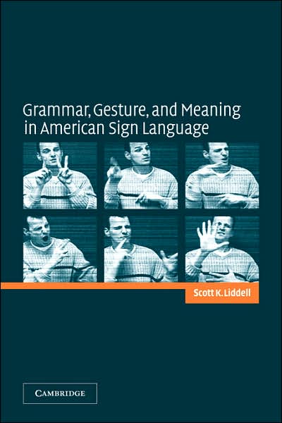 Cover for Liddell, Scott K. (Gallaudet University, Washington DC) · Grammar, Gesture, and Meaning in American Sign Language (Paperback Book) (2003)