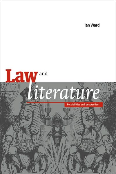 Cover for Ward, Ian (University of Sussex) · Law and Literature: Possibilities and Perspectives (Paperback Book) (2008)