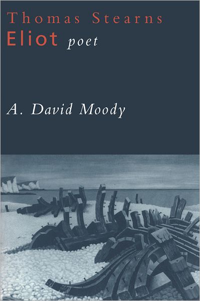 Cover for Moody, A. David (University of York) · Thomas Stearns Eliot: Poet (Pocketbok) [2 Revised edition] (1995)