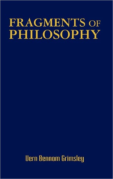 Cover for Vern Bennom Grimsley · Fragments of Philosophy (Hardcover Book) (2010)