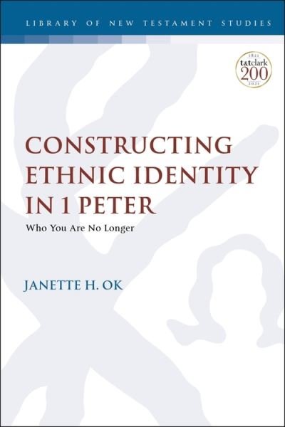 Cover for Ok, Rev. Dr. Janette H. (Fuller Theological Seminary, USA) · Constructing Ethnic Identity in 1 Peter: Who You Are No Longer - The Library of New Testament Studies (Innbunden bok) (2021)