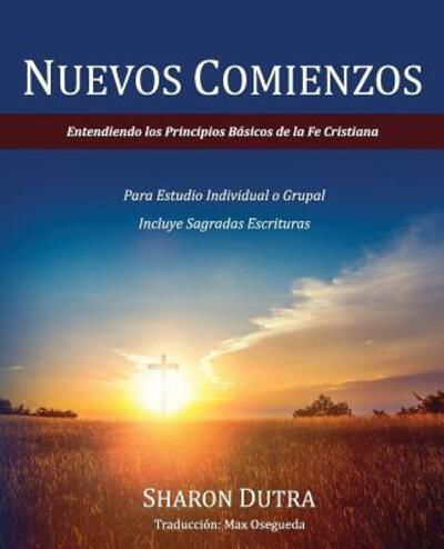 Cover for Sharon Dutra · Nuevos Comienzos: Entendiendo los Principios Basicos de la Fe Cristiana (Paperback Book) (2018)